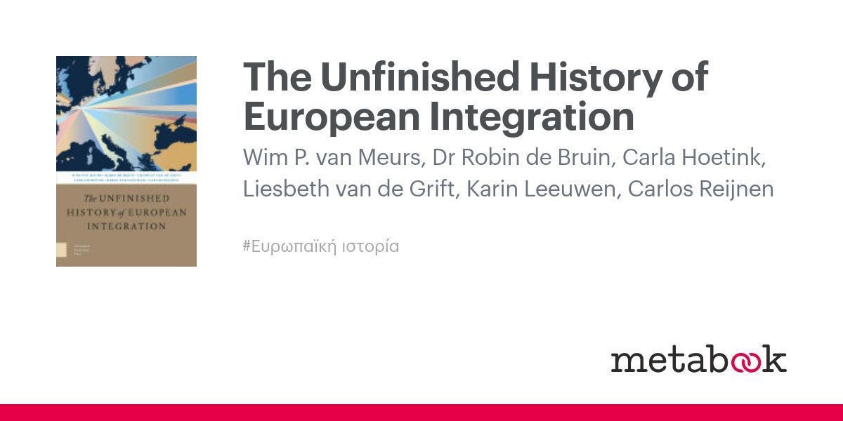 The Unfinished History of European Integration: Wim P. van Meurs, Dr